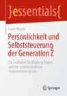 Image for Personlichkeit und Selbststeuerung der Generation Z: Ein Leitfaden fur Bildungstrager und die mittelstandische Unternehmenspraxis