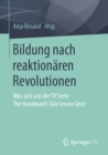 Image for Bildung Nach Reaktionaren Revolutionen: Was Sich Von Der TV Serie The Handmaid&#39;s Tale Lernen Lasst