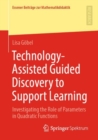 Image for Technology-Assisted Guided Discovery to Support Learning : Investigating the Role of Parameters in Quadratic Functions