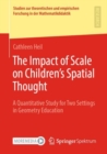 Image for The Impact of Scale on Children&#39;s Spatial Thought: A Quantitative Study for Two Settings in Geometry Education