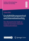 Image for Geschaftsfuhrungswechsel und Unternehmenserfolg : Eine okonometrische Studie zur Corporate Governance deutscher Familienunternehmen