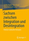 Image for Sachsen zwischen Integration und Desintegration : Politisch-kulturelle Heimaten