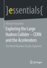 Image for Exploring the Large Hadron Collider - CERN and the Accelerators