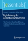 Image for Digitalisierung Des Auslandszahlungsverkehrs: Wie Fintechs, Blockchain &amp; Co. Das Traditionelle Bankengeschäftsmodell Verändern