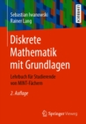 Image for Diskrete Mathematik Mit Grundlagen: Lehrbuch Für Studierende Von MINT-Fächern