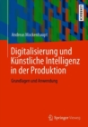 Image for Digitalisierung Und Kunstliche Intelligenz in Der Produktion: Grundlagen Und Anwendung