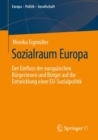 Image for Sozialraum Europa : Der Einfluss der europaischen Burgerinnen und Burger auf die Entwicklung einer EU-Sozialpolitik