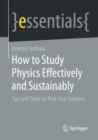 Image for How to Study Physics Effectively and Sustainably: Tips and Tricks for First-Year Students