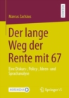 Image for Der Lange Weg Der Rente Mit 67: Eine Diskurs-, Policy-, Ideen- Und Sprachanalyse