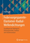 Image for Federvorgespannte-Elastomer-Radial-Wellendichtungen : Grundlagen der Tribologie &amp; Dichtungstechnik, Funktion und Schadensanalyse