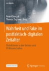 Image for Wahrheit und Fake im postfaktisch-digitalen Zeitalter : Distinktionen in den Geistes- und IT-Wissenschaften