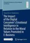 Image for The Impact of the Digital Consumer&#39;s Emotional Intelligence in Relation to the Moral Values Promoted in E-Business