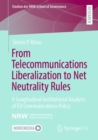 Image for From Telecommunications Liberalization to Net Neutrality Rules : A Longitudinal Institutional Analysis of EU Communications Policy