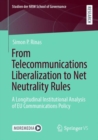 Image for From Telecommunications Liberalization to Net Neutrality Rules: A Longitudinal Institutional Analysis of EU Communications Policy