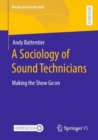 Image for A sociology of sound technicians  : making the show go on