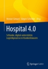 Image for Hospital 4.0 : Schlanke, digital-unterstutzte Logistikprozesse in Krankenhausern