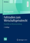 Image for Fallstudien Zum Wirtschaftsprivatrecht: Praxisfälle Zur Wissensvertiefung