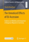 Image for The Unnoticed Effects of EU Accession : Evidence on Mobility and Integration of Bulgarian Migrants in Germany
