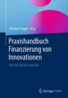 Image for Praxishandbuch Finanzierung Von Innovationen: Von Der Idee Bis Zum Exit