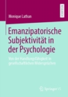 Image for Emanzipatorische Subjektivitat in Der Psychologie: Von Der Handlungsfahigkeit in Gesellschaftlichen Widerspruchen