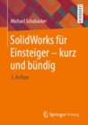 Image for SolidWorks Für Einsteiger - Kurz Und Bündig