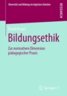 Image for Bildungsethik : Zur normativen Dimension padagogischer Praxis