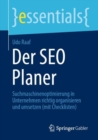 Image for Der SEO Planer : Suchmaschinenoptimierung in Unternehmen richtig organisieren und umsetzen (mit Checklisten)