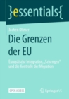 Image for Die Grenzen der EU : Europaische Integration, „Schengen“ und die Kontrolle der Migration