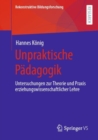 Image for Unpraktische Padagogik: Untersuchungen Zur Theorie Und Praxis Erziehungswissenschaftlicher Lehre