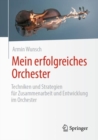 Image for Mein erfolgreiches Orchester : Techniken und Strategien fur Zusammenarbeit und Entwicklung im Orchester