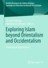 Image for Exploring Islam beyond Orientalism and Occidentalism