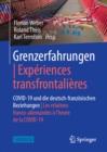 Image for Grenzerfahrungen | Experiences Transfrontalieres: COVID-19 Und Die Deutsch-Franzosischen Beziehungen | Les Relations Franco-Allemandes a L&#39;heure De La COVID-19