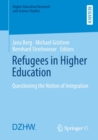 Image for Refugees in Higher Education : Questioning the Notion of Integration