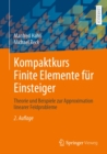 Image for Kompaktkurs Finite Elemente Fur Einsteiger: Theorie Und Beispiele Zur Approximation Linearer Feldprobleme