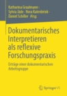 Image for Dokumentarisches Interpretieren als reflexive Forschungspraxis