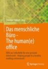Image for Das Menschliche Buro - The Human(e) Office: Hilfe Zur Selbsthilfe Fur Eine Gesunde Arbeitswelt - Helping People to a Healthy Working Environment