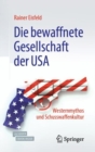 Image for Die Bewaffnete Gesellschaft Der USA: Westernmythos Und Schusswaffenkultur