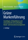 Image for Grune Markenfuhrung : Grundlagen, Erfolgsfaktoren und Instrumente fur ein nachhaltiges Brand- und Innovationsmanagement
