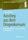 Image for Ausstieg aus dem Drogenkonsum : Biographieanalysen zu Crystal-Meth-Abhangigkeit