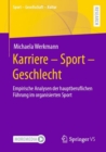 Image for Karriere – Sport – Geschlecht : Empirische Analysen der hauptberuflichen Fuhrung im organisierten Sport