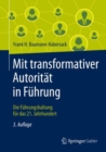 Image for Mit Transformativer Autoritat in Fuhrung: Die Fuhrungshaltung Fur Das 21. Jahrhundert
