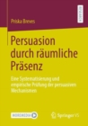 Image for Persuasion durch raumliche Prasenz : Eine Systematisierung und empirische Prufung der persuasiven Mechanismen