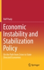 Image for Economic Instability and Stabilization Policy : On the Path from Crises to State Directed Economies