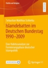 Image for Islamdebatten Im Deutschen Bundestag 1990-2009: Eine Habitusanalyse Zur Formierungsphase Deutscher Islampolitik