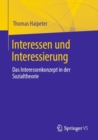 Image for Interessen und Interessierung : Das Interessenkonzept in der Sozialtheorie