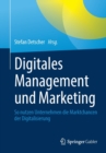 Image for Digitales Management und Marketing : So nutzen Unternehmen die Marktchancen der Digitalisierung