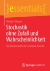 Image for Stochastik ohne Zufall und Wahrscheinlichkeit : Die Mathematik der relativen Anteile