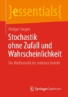 Image for Stochastik Ohne Zufall Und Wahrscheinlichkeit: Die Mathematik Der Relativen Anteile