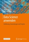 Image for Data Science anwenden : Einfuhrung, Anwendungen und Projekte