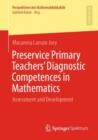 Image for Preservice Primary Teachers&#39; Diagnostic Competences in Mathematics: Assessment and Development